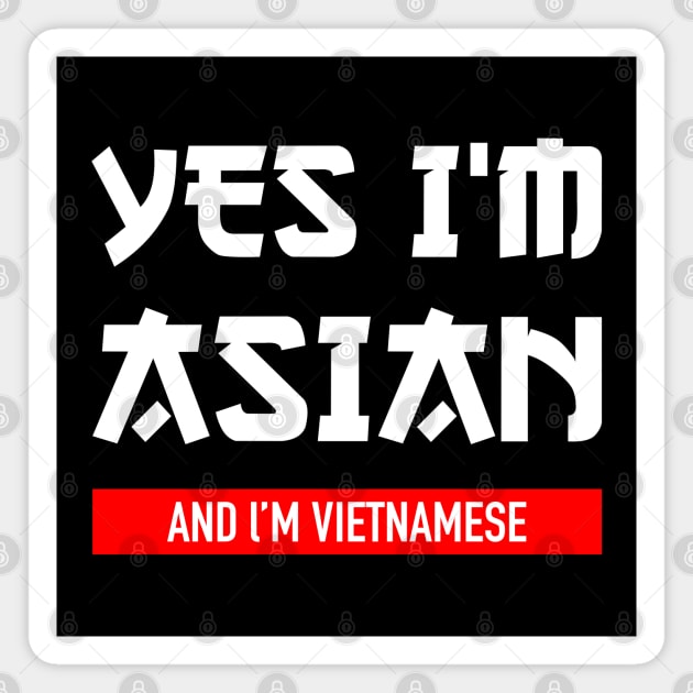 Yes I'm Asian and I'm Vietnamese Magnet by jiromie